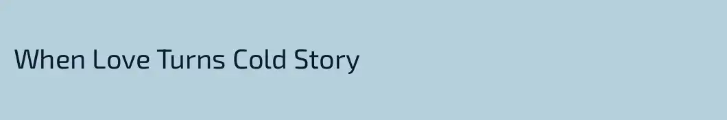 When Love Turns Cold Story